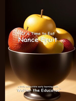 cover image of It's Time to Eat Nance Fruit